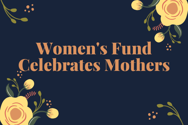 Women’s Fund Mother’s Day 2022