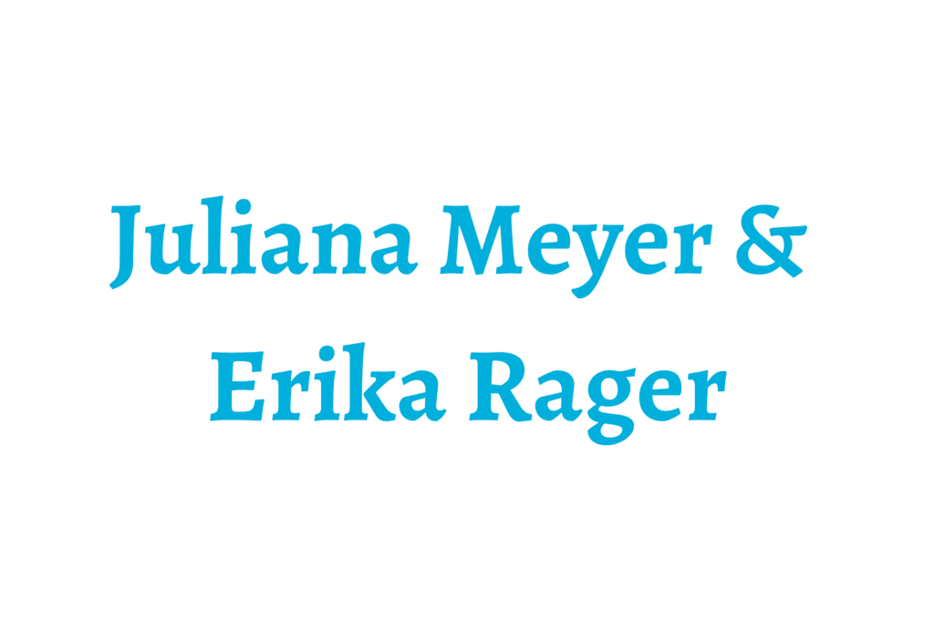 Juliana Meyer & Erika Rager