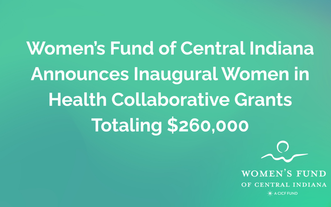 Women’s Fund of Central Indiana Announces Inaugural Women in Health Collaborative Grants Totaling $260,000