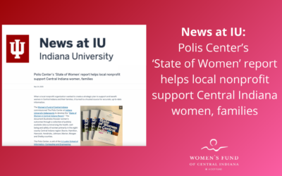 News at IU: Polis Center’s ‘State of Women’ report helps local nonprofit support Central Indiana women, families