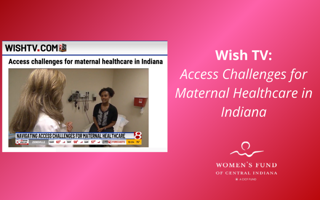 Wish TV 8: Access Challenges for Maternal Healthcare in Indiana