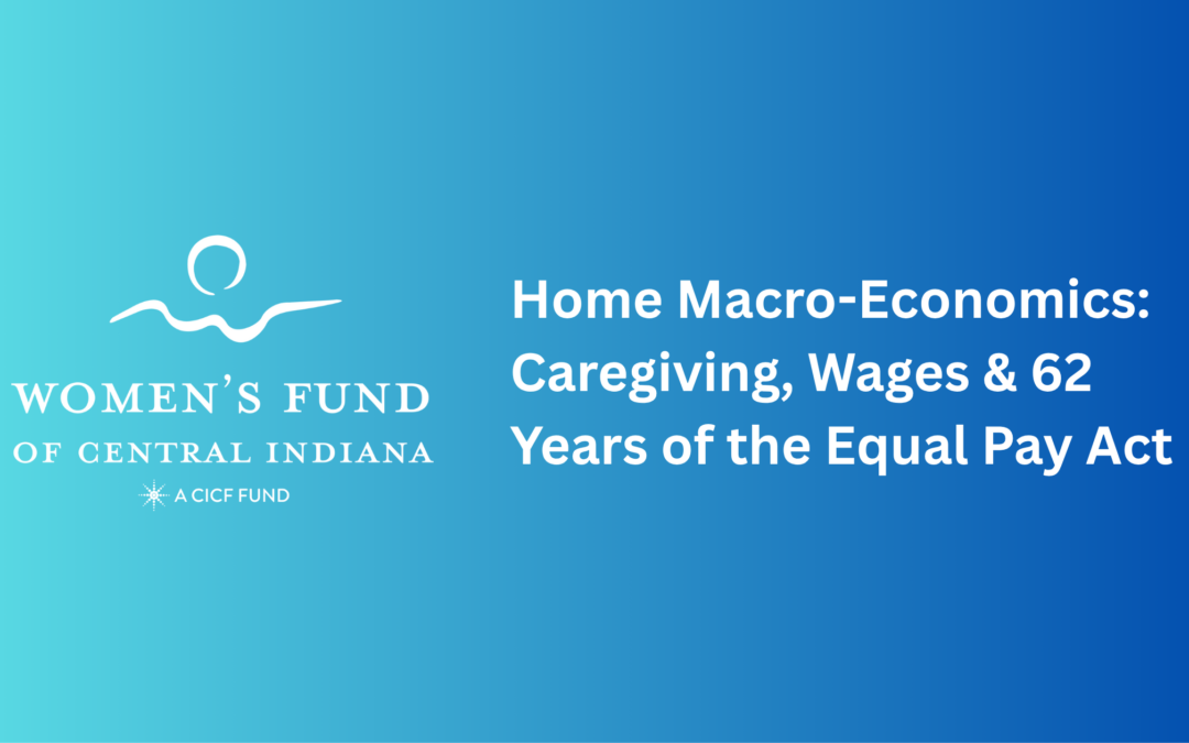 Home Macro-Economics: Caregiving, Wages & 62 Years of the Equal Pay Act  